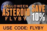 <a href="http://store.space.com/astronomy.html?cmpid=SPACE_AsteroidFlyBy_image"> Save 10% on these astronomy essentials. Use Code: Flyby</a>.