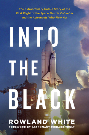 "Into the Black," by Rowland White, delves into the surprising events of the first space shuttle launch in 1981.